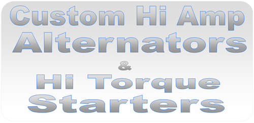 Custom Hi Amp Alternators & Hi Torque Starters